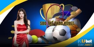 SBO Thể thao với nhiều mức cược cao tại Kubet