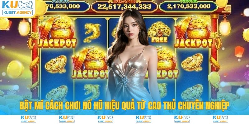 Mẹo chơi nổ hũ Kubet trúng jackpot lớn