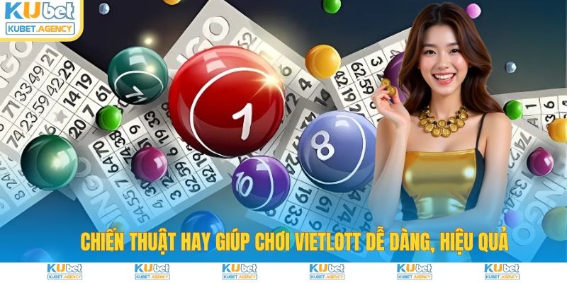 Mẹo chơi xổ số Vietlott dễ trúng tại Kubet