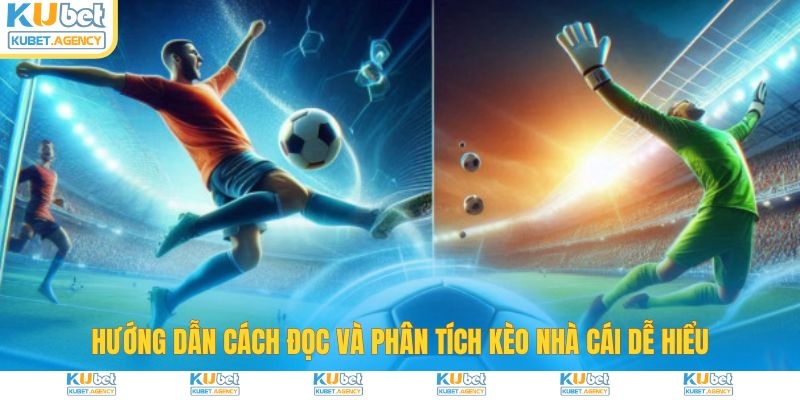 Hướng dẫn cách đọc và phân tích kèo tại Kubet