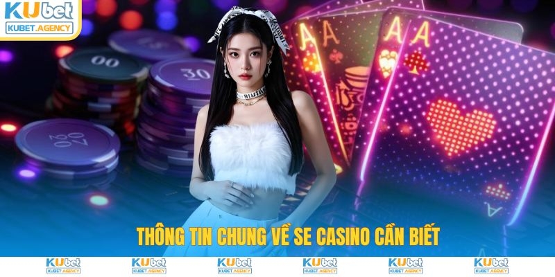 Tổng quan về sảnh SE Casino tại nhà cái Kubet