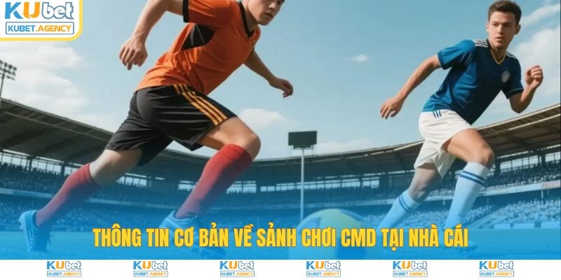 Thông tin về sảnh CMD thể thao tại Kubet
