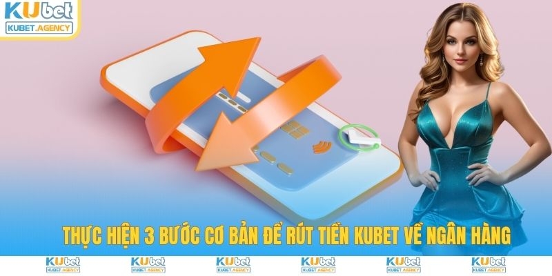 Thực hiện 3 bước cơ bản để rút tiền về tài khoản
