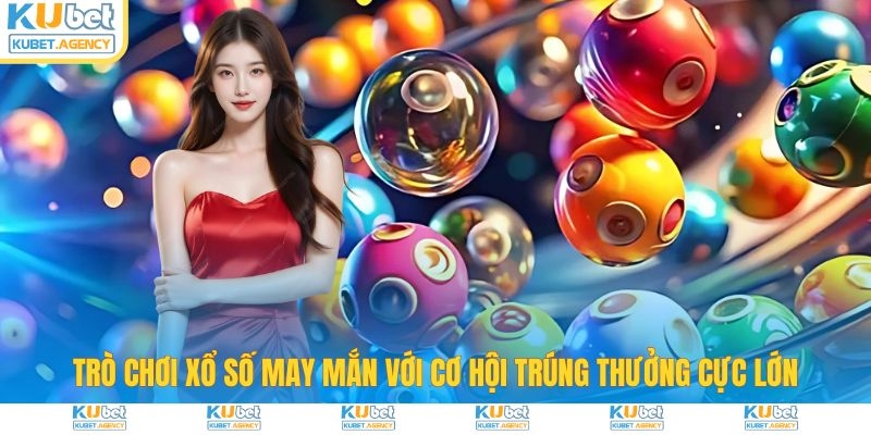 Trò chơi xổ số may mắn với thưởng cực lớn